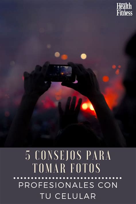 Consejos Para Tomar Fotos Profesionales Con Tu Celular Para Tomar