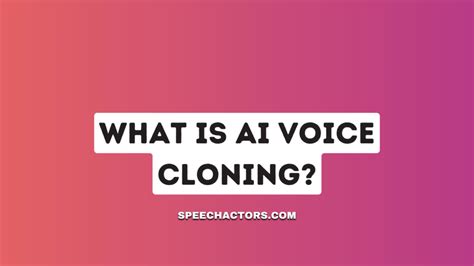 What Is Ai Voice Cloning How To Clone Your Own Voice