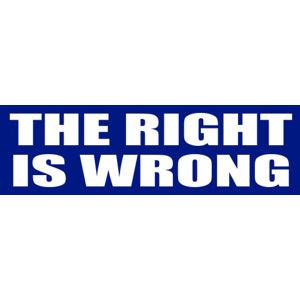 The Right Is Wrong - Bumper Sticker at Sticker Shoppe