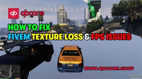 How To Fix Fivem Texture Loss A Comprehensive Guide Qbcore Script