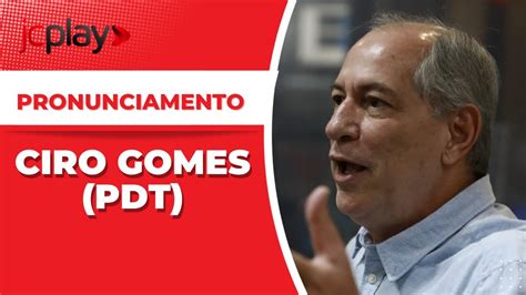 Acompanhe AO VIVO O PRONUNCIAMENTO De CIRO GOMES YouTube