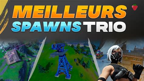 Meilleurs Spawns Trio Fortnite Fncs Guide Complet Pour Des Spawns