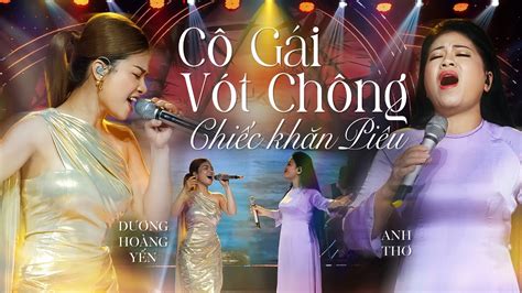 Mashup CHIẾC KHĂN PIÊU x CÔ GÁI VÓT CHÔNG Anh Thơ Dương Hoàng Yến