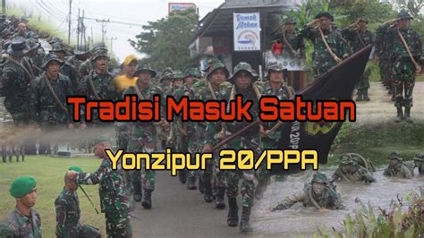 Tradisi Masuk Satuan Yonzipur Ppa Youtube