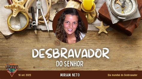 Desbravador Do Senhor Miriam Neto Dia Mundial Do Desbravador Youtube