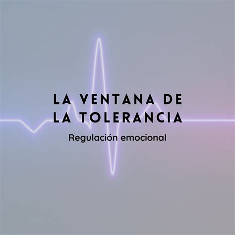 LA VENTANA DE TOLERANCIA REGULACIÓN EMOCIONAL