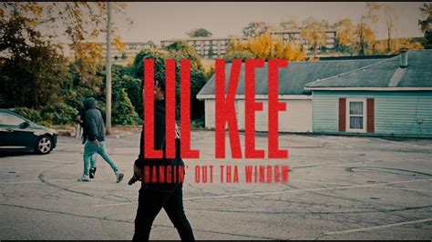 Lil Kee Hangin Out Tha Window Official Music Video Youtube Music