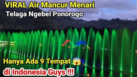 Unik Viral Air Mancur Menari Di Telaga Ngebel Ponorogo YouTube