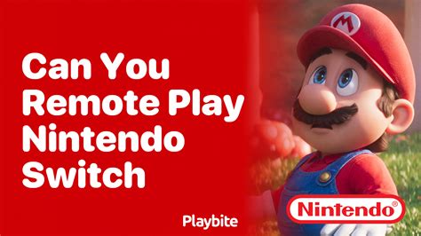 Can You Remote Play On Nintendo Switch Playbite