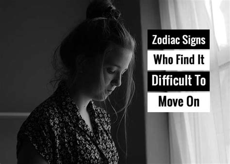 Zodiac Signs Who Find It Difficult To Move On Revive Zone