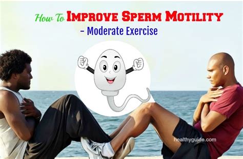 15 Tips How To Improve Sperm Motility And Count Fast By Home Remedies