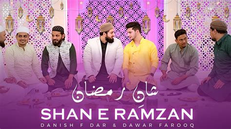 Shan E Ramzan Danish F Dar Dawar Farooq Ramzan Special Naat