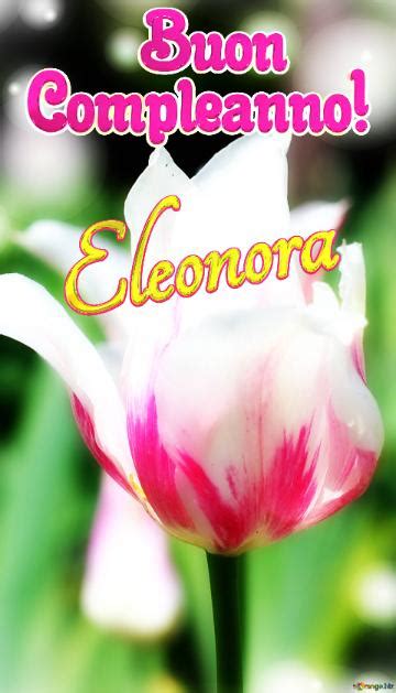 Buon Compleanno Eleonora Immagine Libera 6178