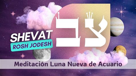 Meditación Luna Nueva de Acuario Rosh Jodesh Shevat YouTube