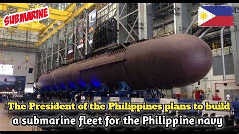 The President of the Philippines plans to build a submarine fleet for ...