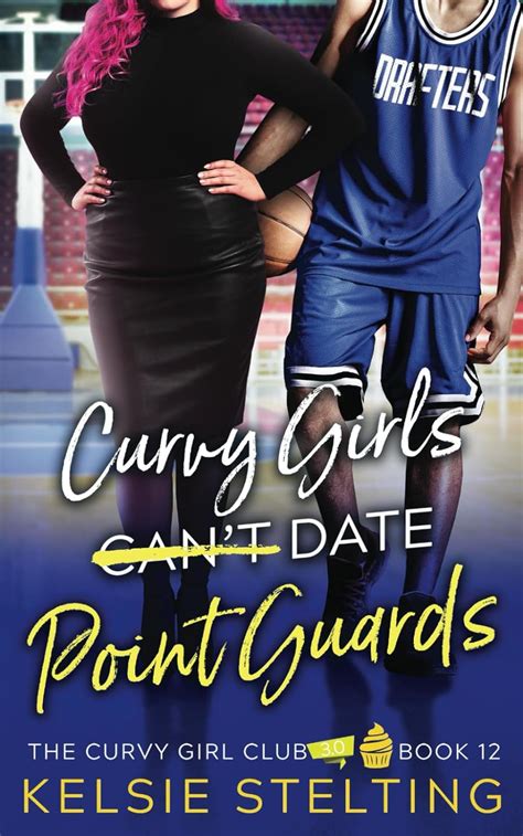 Curvy Girls Can T Date Point Guards The Curvy Girl Club® 9798871161272 Stelting