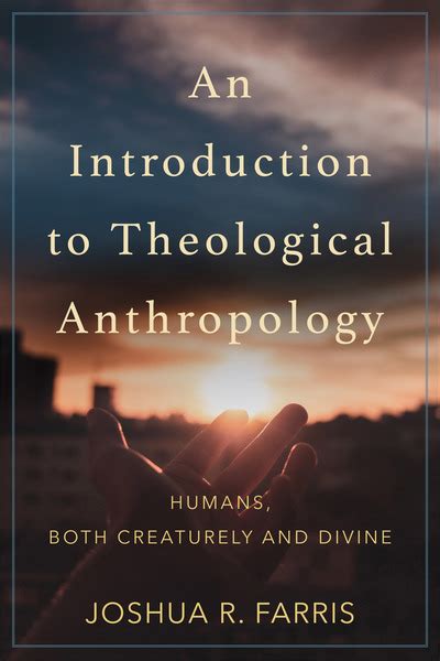 An Introduction To Theological Anthropology Humans Both Creaturely