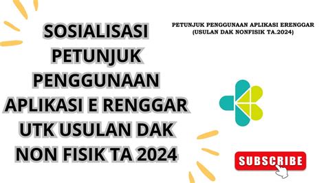 Sosialisasi Petunjuk Penggunaan Aplikasi E Renggar Utk Usulan Dak Non