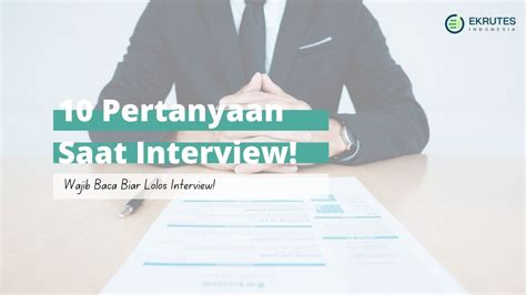 10 Pertanyaan Yang Sering Ditanyakan Saat Interview Kerja