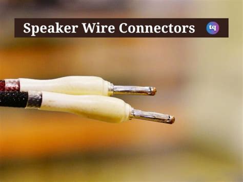 How to Choose and Install Speaker Wire Connectors - TechQlik