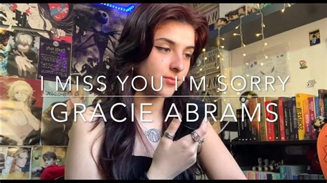 I Miss You Im Sorry Gracie Abrams Cover YouTube