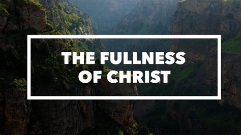 The Fullness of Christ