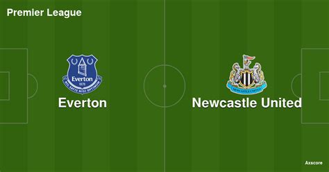 Axscore | Everton 1:4 Newcastle United livestream, H2H and lineups 27 ...