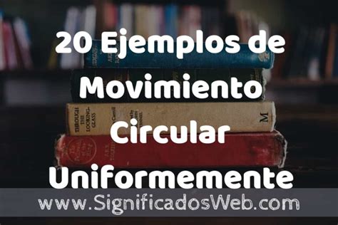 20 Ejemplos De Movimiento Circular Uniformemente Acelerado Tipos