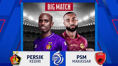 Jadwal Dan Live Streaming BRI Liga 1 Persik Kediri Vs PSM Makassar Di