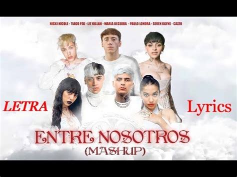 Entre Nosotros Mashup Letra Lyrics Ft Paulo Londra Tiago Pzk