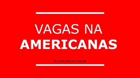 Lojas Americanas Abre Vagas De Emprego Para Diversos Cargos