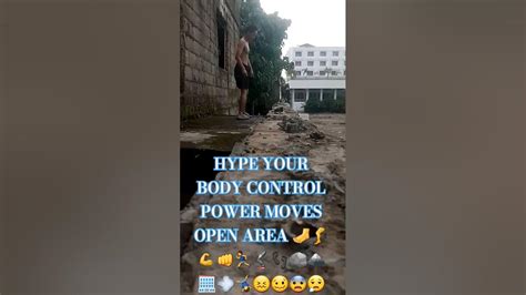 Hype Your Body Control Power Moves Open Area🦶🦵💪👊🏃‍♂️🦿👣🪨🗻🏢💨🤸‍♂️😖🥴😨😮‍💨