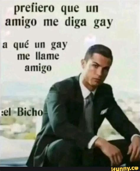 Prefiero que wm amigo me diga gay qué un gay me ame amigo el iFunny Brazil