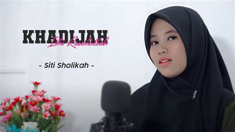 KHADIJAH ISTRI RASULULLAH SITI SHOLIKAH COVER YouTube