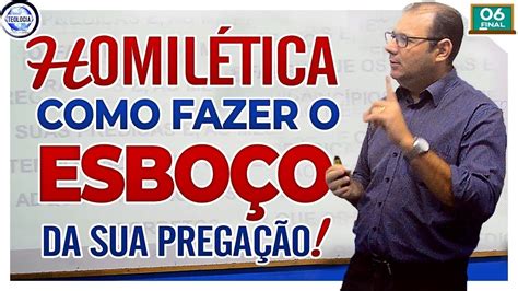 HOMILÉTICA Como fazer o ESBOÇO da sua Pregação Aula 6 6 Final