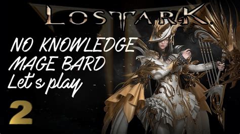 LOST ARK LET S PLAY BARD MAGE EP 2 PROGRESS I LEARNED STUFF