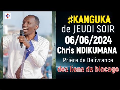 Kanguka De Jeudi Soir Chris Ndikumana Priere De