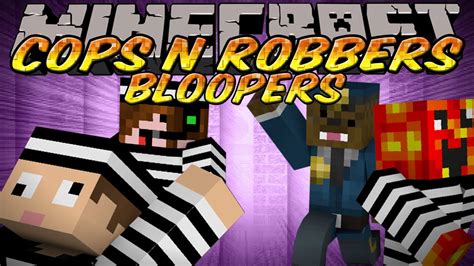 Minecraft Cops N Robbers Bloopers YouTube