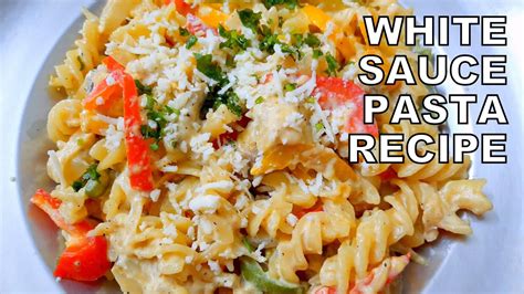 Easy White Sauce Pasta Recipe For Bachelors Make Pasta In 15 Minutes