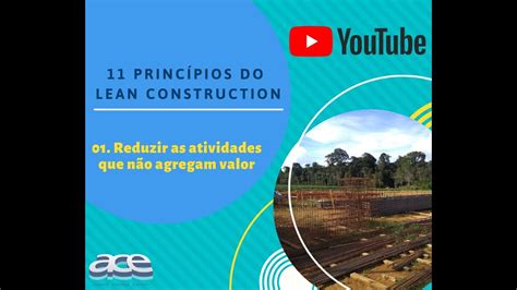 Principio 01 Reduzir atividades que não agregam valor YouTube