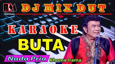 Buta Rhoma Irama Dj Remix Dut Orgen Tunggal Karaoke Nada Pria