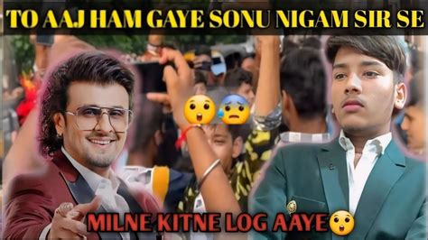 Viralvideo Shivam14entertainment To Aaj Ham Milane Gaye Sonu Nigam Sir Se Itni Public 😲😲😰😰🔥🔥