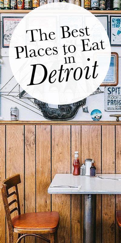 The Best Places To Eat In Detroit Best Places To Eat Detroit Places To Eat