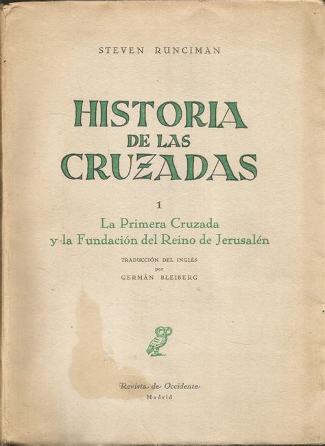 HISTORIA DE LAS CRUZADAS Volúmen 1 La Primera Cruzada y la Fundación