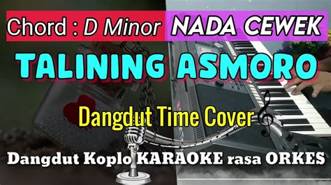 TALINING ASMORO Dangdut Time Cover Versi Dangdut Koplo KARAOKE Rasa