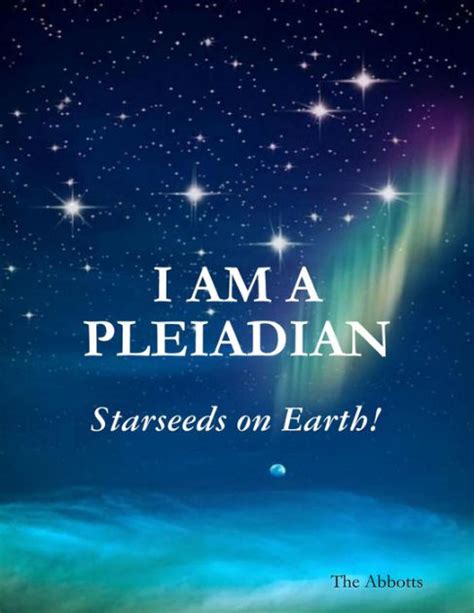 I Am A Pleiadian Starseeds On Earth By The Abbotts Ebook Barnes