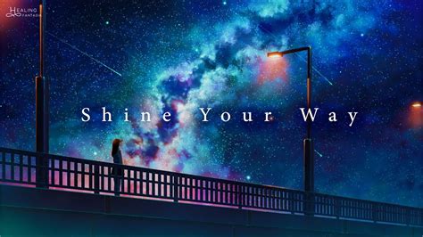 【星空bgm】疲れた夜に聴きたいキラキラとした癒しのピアノ曲 30分 Shine Your Way Youtube