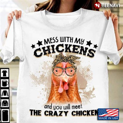 Mess With My Chickens And You Will Meet The Crazy Chicken Teenavi