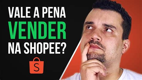 Vale A Pena Vender Na Shopee Em 2022 Como Vender Na Shopee Brasil