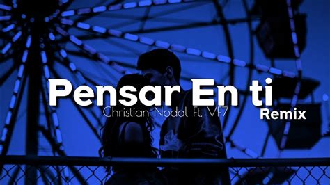 Vf Ft Christian Nodal Pensar En Ti Remix Letra Youtube